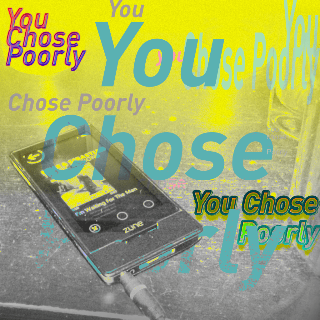 You Chose Poorly S02E07 –&nbsp;Zune