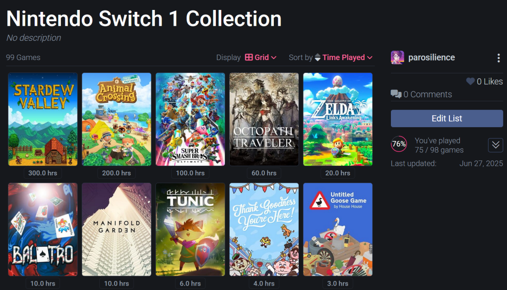 If you've added time played to your data, you can sort lists. 

A list will also let your know how many games in it you've completed. 